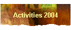 Activities 2004